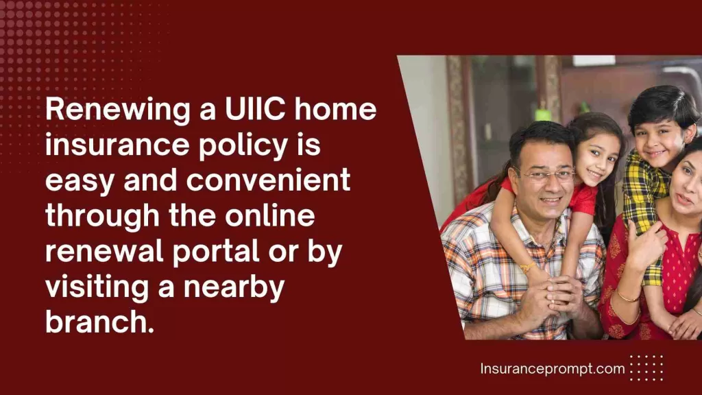How does one renew a UIIC home insurance policy