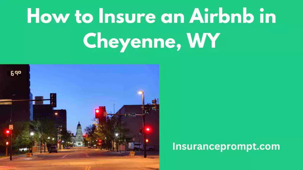 Home insurance claims buy Cheyenne-
How-to-Insure-an-Airbnb-in-Cheyenne-WY