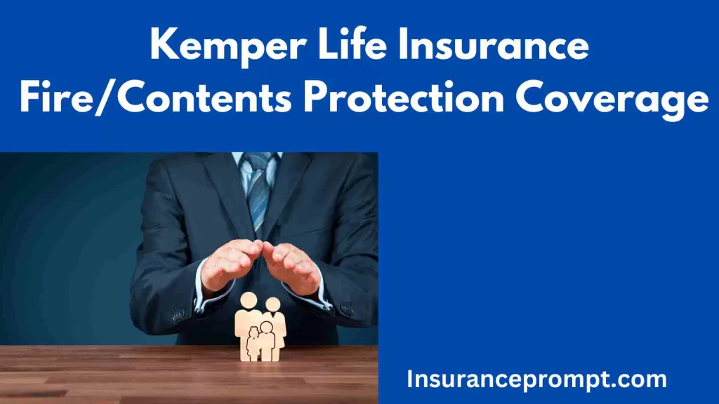 Kemper Life Insurance Fire/Contents Protection Coverage
