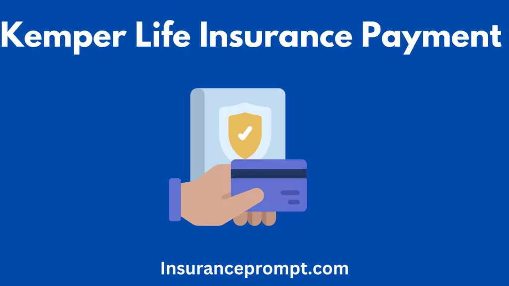 Kemper Life Insurance Payment
