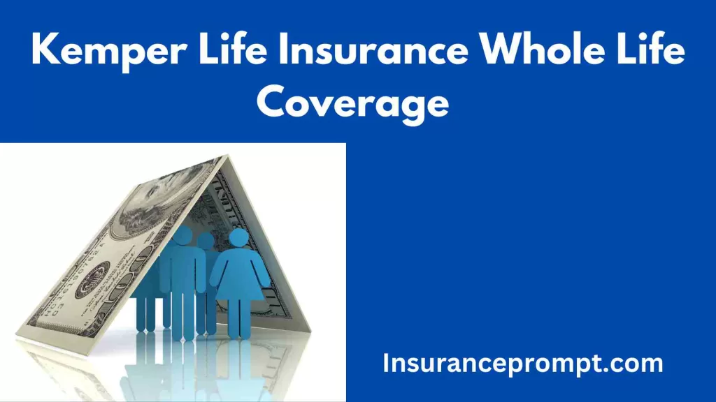 Kemper Life Insurance Whole Life Coverage