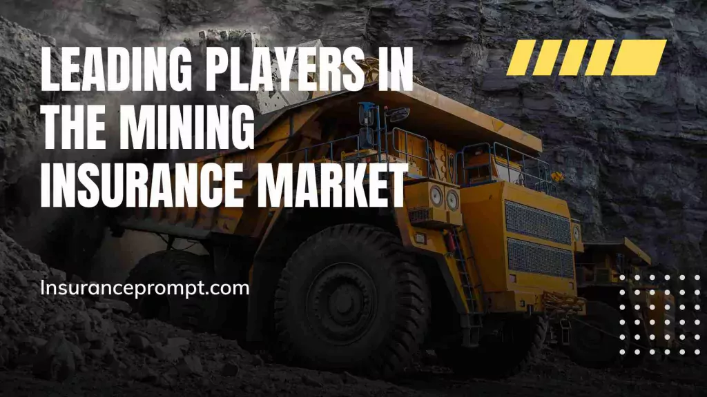 Underground Mining Equipment Insurance-Leading Players in the Mining Insurance Market