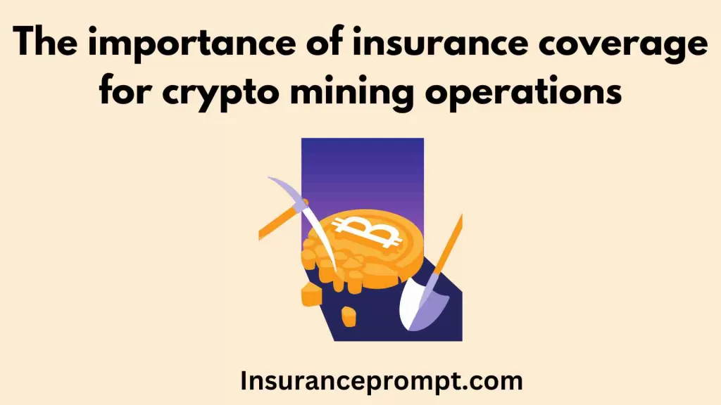crypto mining insurance-The importance of insurance coverage for crypto mining operations