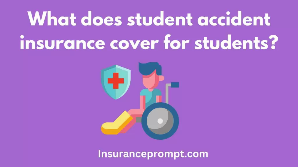 K-12 Student Accident Insurance-
What-does-student-accident-insurance-cover-for-students