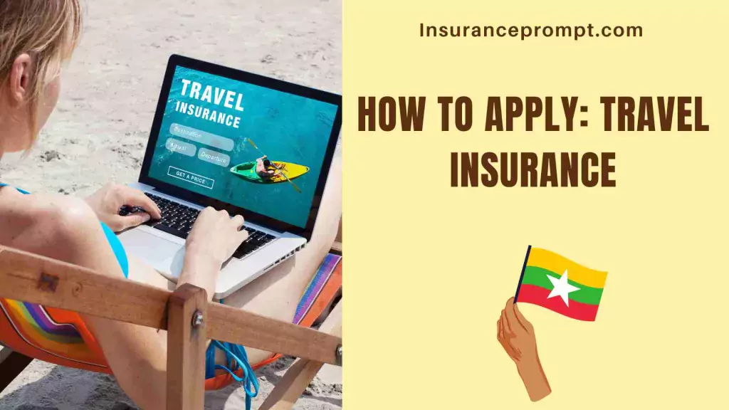 inbound travel insurance myanmar-How to Apply Travel Insurance