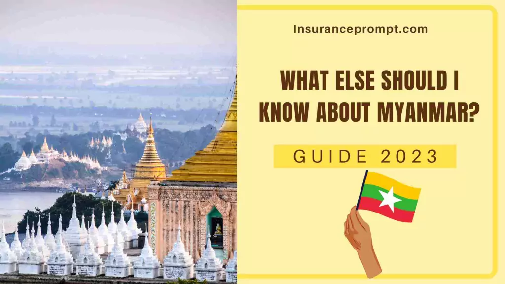 Inbound travel insurance Myanmar - What else should I know about Myanmar