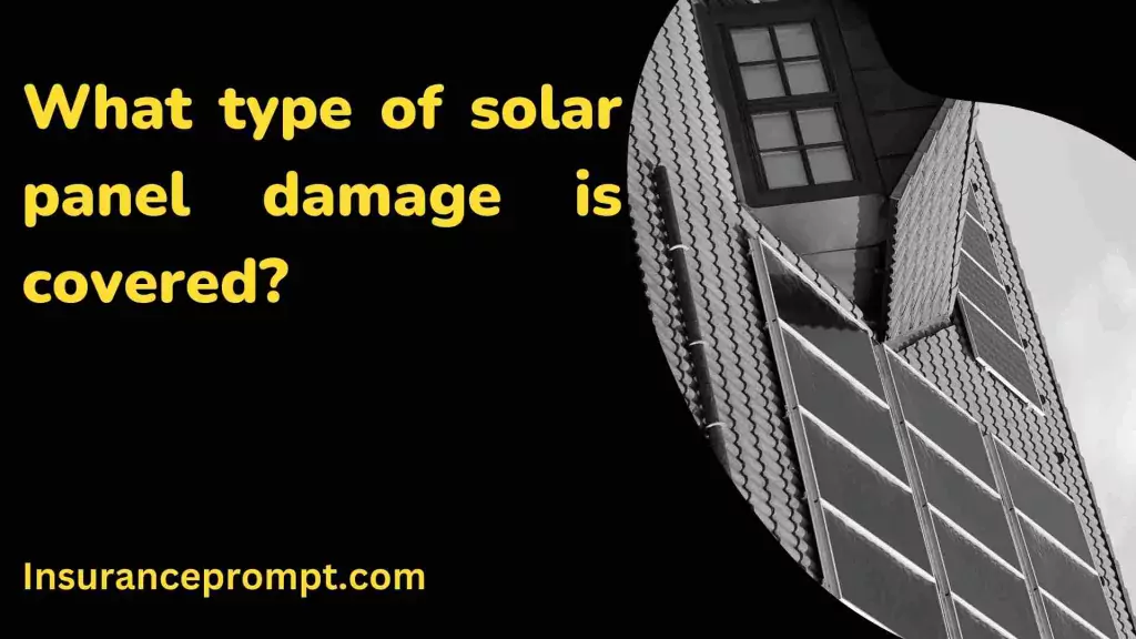 insurance for solar panels-What type of solar panel damage is covered