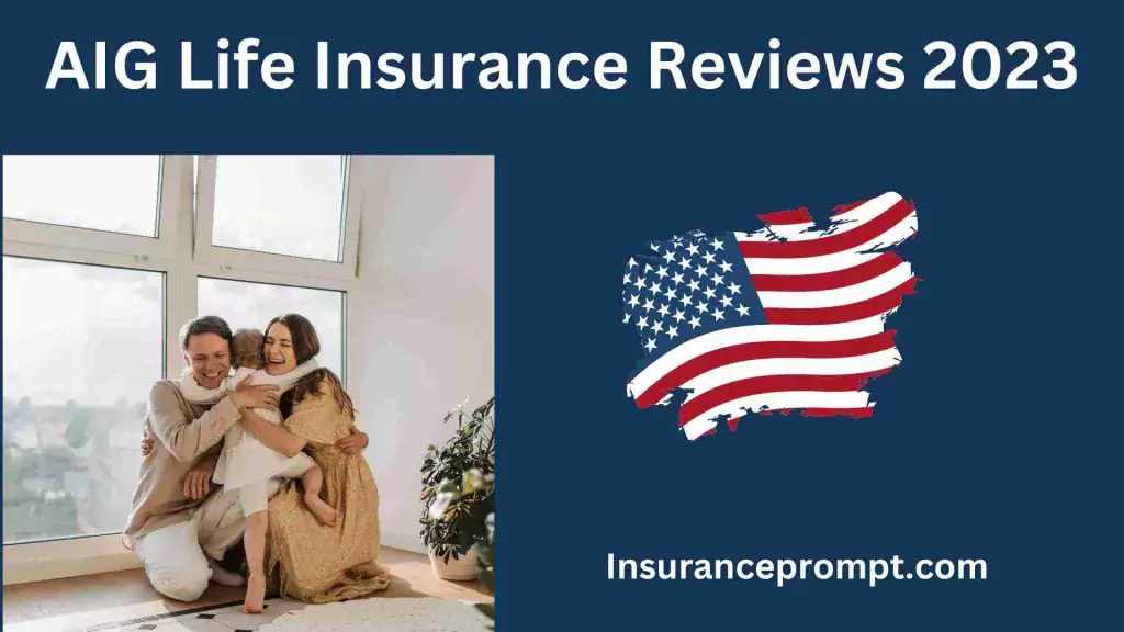 AIG Life Insurance Reviews 2023