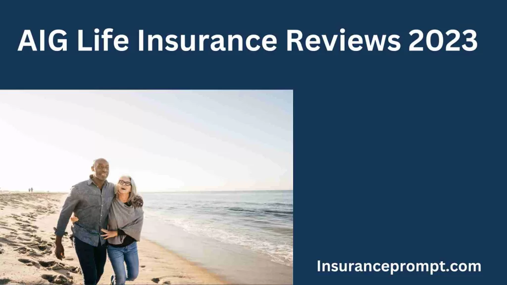 AIG Life Insurance Reviews 20232