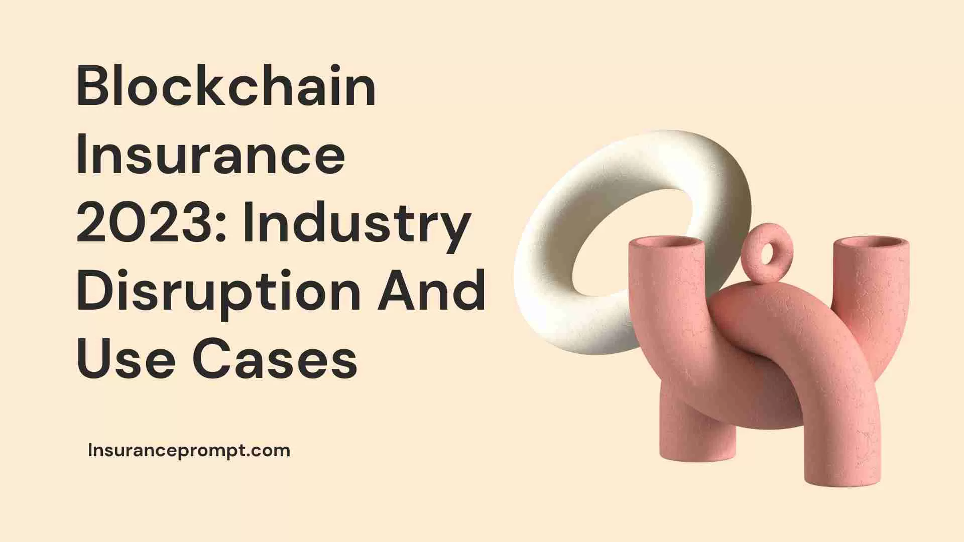 Blockchain Insurance 2023 Industry Disruption And Use Cases