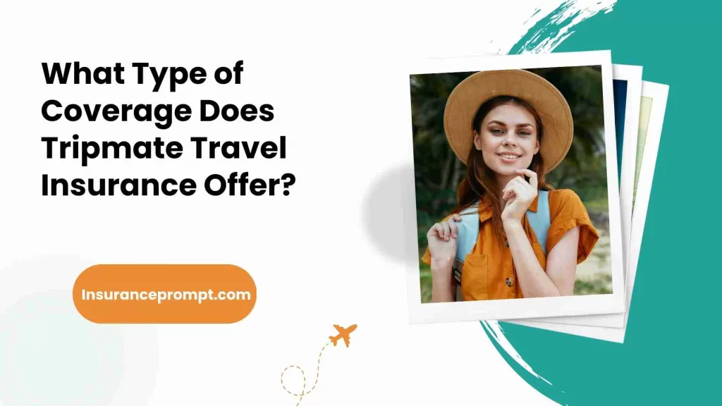 What Type of Coverage Does Tripmate Travel Insurance Offer