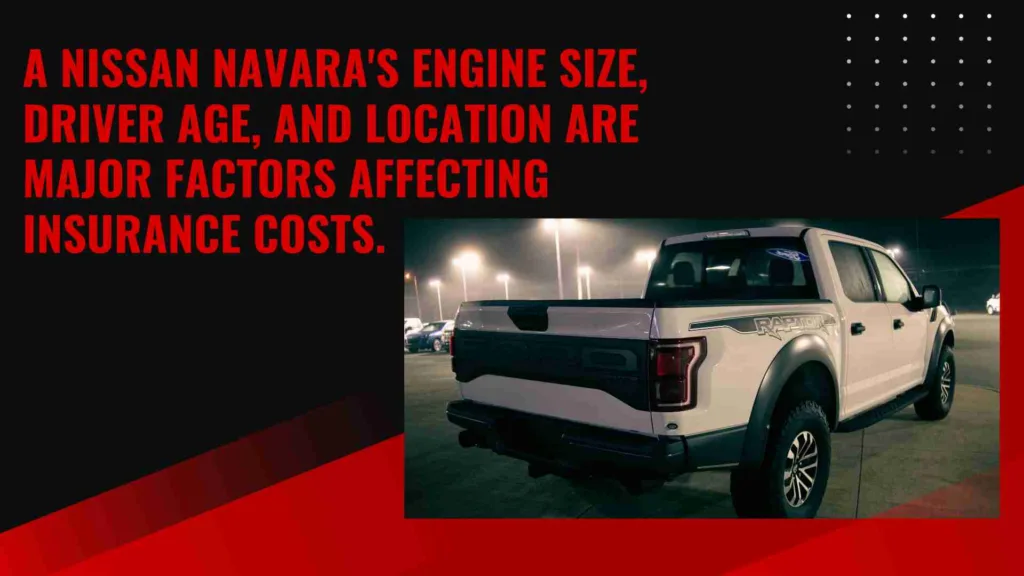 Factors That Influence Nissan Navara Insurance Costs