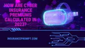 How Are Cyber Insurance Premiums Calculated In 2023