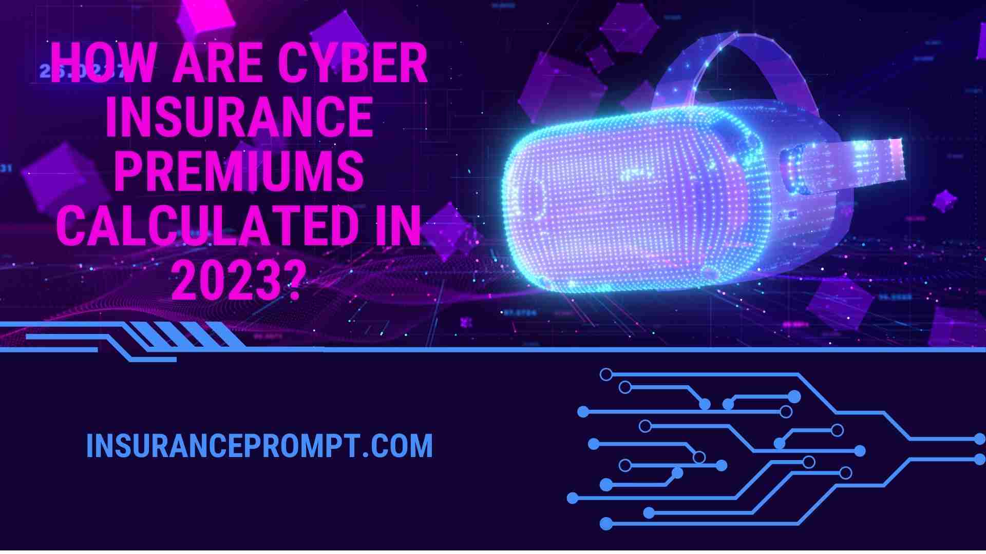 How Are Cyber Insurance Premiums Calculated In 2023?