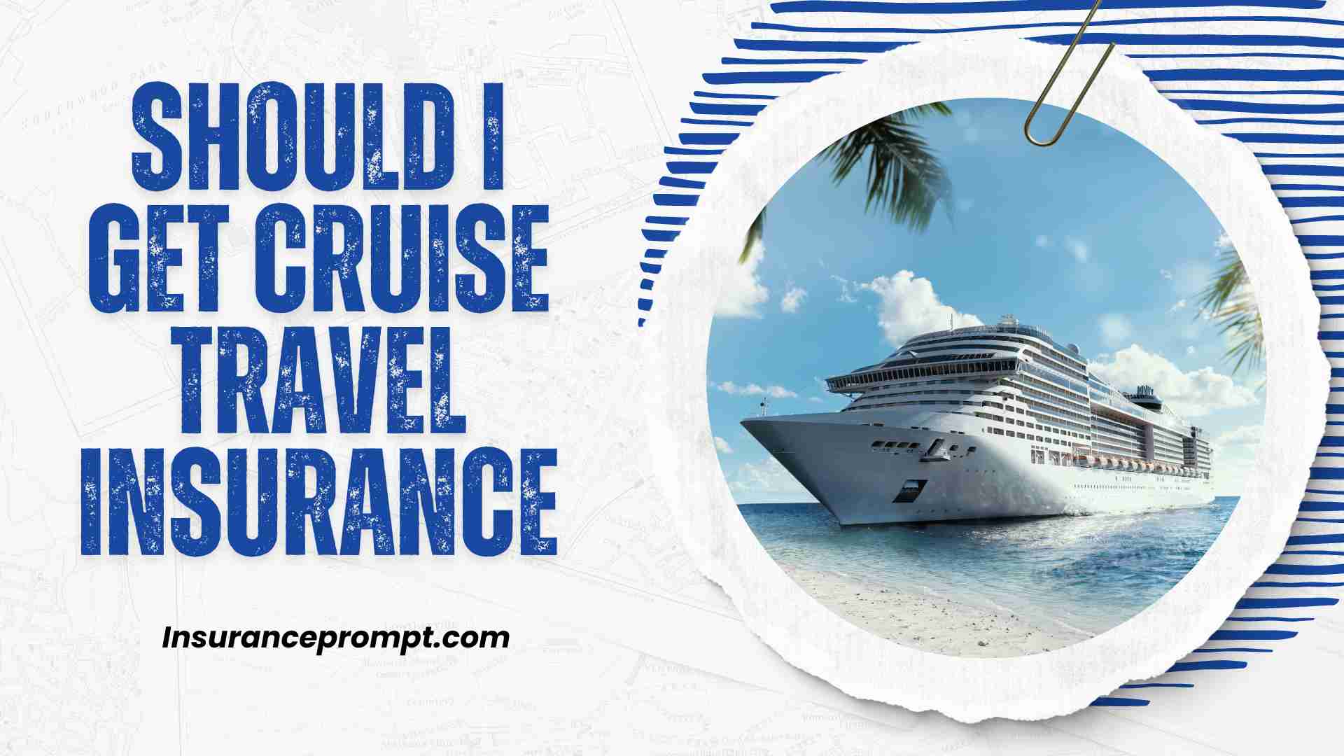 Should I Get Cruise Travel Insurance? All You Need To Know